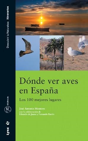 DÓNDE VER AVES EN ESPAÑA. LOS 100 MEJORES LUGARES | 9788487334856 | MONTERO CALVO, JOSE ANTONIO