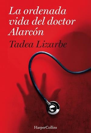 ORDENADA VIDA DEL DOCTOR ALARCÓN, LA | 9788491392156 | LIZARBE HORCADA, TADEA