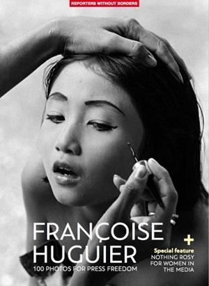 100 FOTOS DE FRANÇOISE HUGUIER POR LA LIBERTAD DE PRENSA | 9782362200502