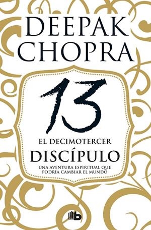 DECIMOTERCER DISCÍPULO, EL | 9788490704493 | CHOPRA, DEEPAK