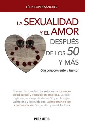 SEXUALIDAD Y EL AMOR DESPUÉS DE LOS 50 Y MÁS, LA | 9788436839302 | LÓPEZ SÁNCHEZ, FÉLIX
