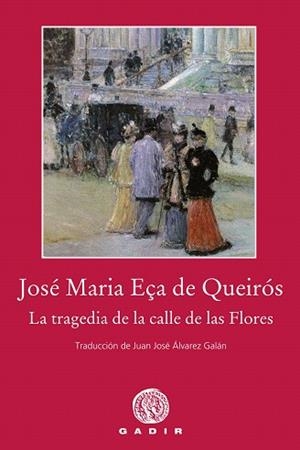 TRAGEDIA DE LA CALLE DE LAS FLORES, LA | 9788494837838 | EÇA DE QUEIRÓS, JOSÉ MARÍA