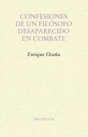 CONFESIONES DE UN FILÓSOFO DESAPARECIDO EN COMBATE | 9788417143244 | OCAÑA FERNÁNDEZ, ENRIQUE