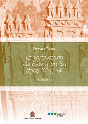 FORTIFICACIÓN DE ESPAÑA EN LOS SIGLOS XIII Y XIV, LA (OBRA COMPLETA) | 9788415963233 | COOPER, EDWARD