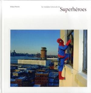 VERDADERA HISTORIA DE LOS SUPERHEROES | 9786077515807 | PINZON, DULCE