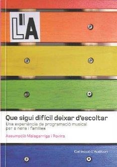 QUE SIGUI DIFICIL DEIXAR D'ESCOLTAR | 9788461337996 | MALAGARRIGA I ROVIRA, ASSUMPCIÓ