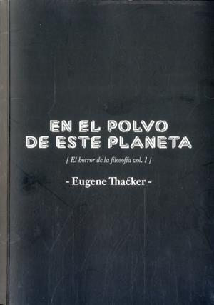 EN EL POLVO DE ESTE PLANETA | 9788494394508 | THACKER, EUGENE