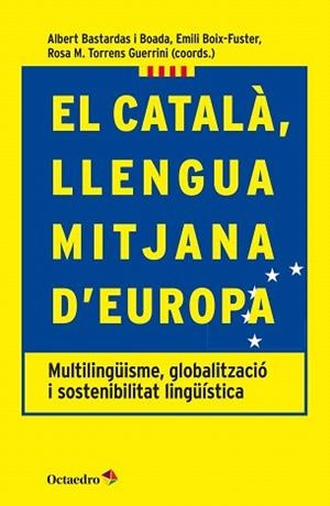 CATALÀ, LLENGUA MITJANA D'EUROPA, EL | 9788417219093 | BASTARDAS I BOADA, ALBERT / BOIX-FUSTER, EMILI / TORRENS GUERINI, ROSA M.