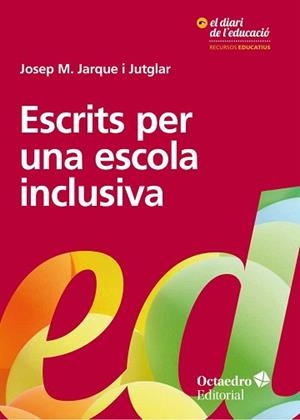 ESCRITS PER UNA ESCOLA INCLUSIVA | 9788417219215 | JARQUE I JUTGLAR, JOSEP MARIA