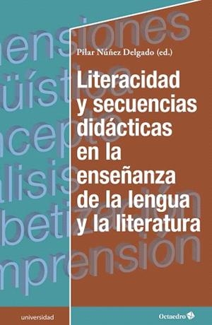 LITERACIDAD Y SECUENCIAS DIIDÁCTICAS EN LA ENSEÑANZA DE LA LENGUA Y LA LITERATURA | 9788499219820 | NÚÑEZ DELGADO, PILAR
