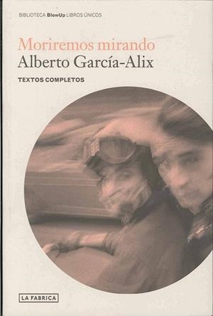 MORIREMOS MIRANDO | 9788492498581 | GARCÍA - ALIX, ALBERTO