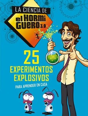 25 EXPERIMENTOS EXPLOSIVOS PARA APRENDER EN CASA (LA CIENCIA DE EL HORMIGUERO) | 9788490439241 | EL HORMIGUERO
