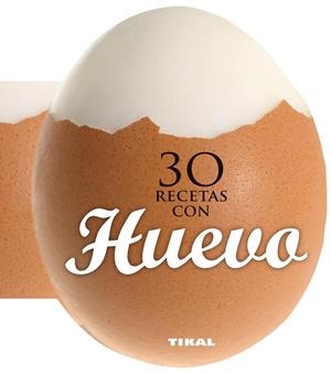 30 RECETAS CON HUEVO | 9788499282558 | TIKAL