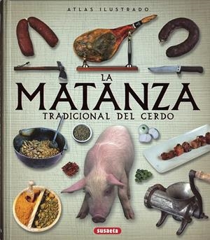ATLAS ILUSTRADO DE LA MATANZA TRADICIONAL DEL CERDO | 9788467748642 | BALASCH BLANCH, ENRIC / RUIZ ARRANZ, YOLANDA