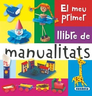 MEU PRIMER LLIBRE DE MANUALITATS, EL | 9788467703726 | SUSAETA
