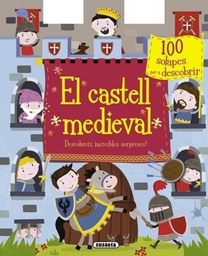 CASTELL MEDIEVAL, EL. DESCOBREIX INCREÏBLES SORPRESES! | 9788467739817 | SUSAETA, EQUIPO