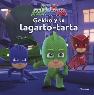 GEKKO Y LA LAGARTO-TARTA (PJ MASKS. PRIMERAS LECTURAS) | 9788448849450 | VARIOS AUTORES,