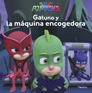 GATUNO Y LA MÁQUINA ENCOGEDORA (PJ MASKS. PRIMERAS LECTURAS) | 9788448849467 | VARIOS AUTORES,