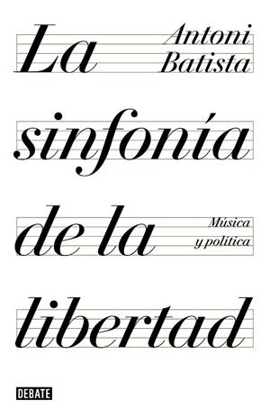 SINFONÍA DE LA LIBERTAD, LA | 9788499928425 | BATISTA, ANTONI