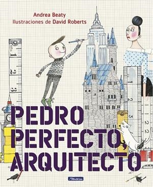 PEDRO PERFECTO, ARQUITECTO | 9788448849801 | BEATY, ANDREA / ROBERTS, DAVID