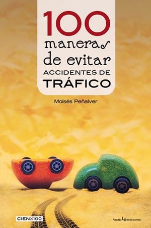 100 MANERAS DE EVITAR ACCIDENTES DE TRÁFICO | 9788416918324 | PEÑALVER, MOISÉS