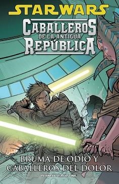 STAR WARS CABALLEROS DE LA ANTIGUA REPÚBLICA 04 : BRUMA DE ODIO Y CABALLEROS DEL DOLOR | 9788467493795 | CHING, BRIAN/MILLER, JOHN JACKSON