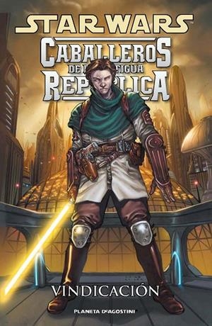 STAR WARS CABALLEROS DE LA ANTIGUA REPÚBLICA 06 : VINDICACIÓN | 9788468475141 | AA. VV.