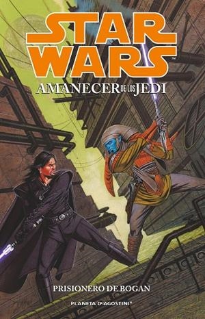 STARWARS AMANECER DE LOS JEDI 02 : PRISIONERO DE BOGAN | 9788415921370 | AA. VV.