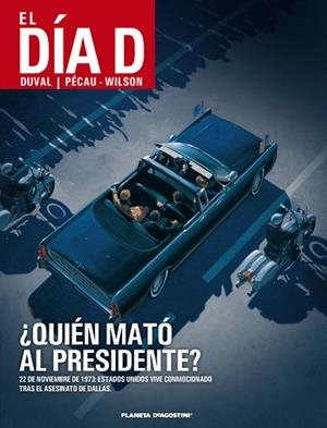 DÍA D, EL. ¿QUIÉN MATÓ AL PRESIDENTE? | 9788415921011 | DUVAL, FRED / PÉCAU, JEAN-PIERRE