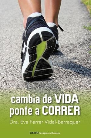 CAMBIA DE VIDA. PONTE A CORRER | 9788497546461 | FERRER VIDAL-BARRAQUER, EVA