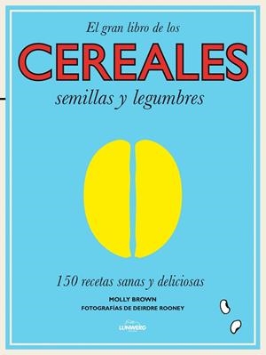 EL GRAN LIBRO DE LOS CEREALES, SEMILLAS Y LEGUMBRES | 9788416177240 | ROONEY, DEIRDRE