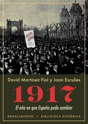 1917. EL AÑO EN QUE ESPAÑA PUDO CAMBIAR | 9788417266486 | ESCULIES / MARTINEZ