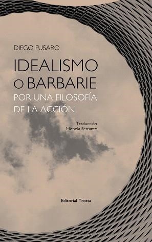 IDEALISMO O BARBARIE | 9788498797404 | FUSARO, DIEGO