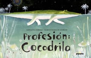 PROFESIÓN: COCODRILO | 9788416287130 | ZOBOLI, GIOVANNA