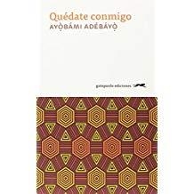 QUÉDATE CONMIGO | 9788417109493 | ADEBAYO, AYOBAMI