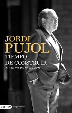TIEMPO DE CONSTUIR MEMORIAS (1980-1993) | 9788423341931 | PUJOL, JORDI