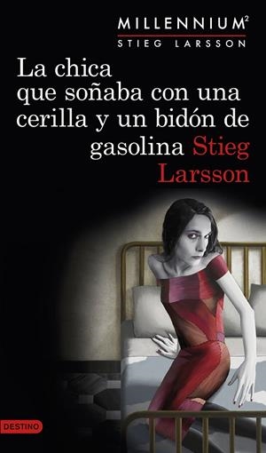 CHICA QUE SOÑABA CON UNA CERILLA Y UN BIDÓN DE GASOLINA, LA | 9788423349821 | LARSSON, STIEG