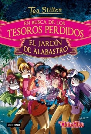 EN BUSCA DE LOS TESOROS PERDIDOS 01 : EL JARDÍN DE ALABASTRO | 9788408169260 | STILTON, TEA