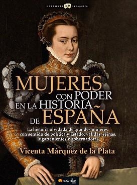 MUJERES CON PODER EN LA HISTORIA DE ESPAÑA | 9788499679402 | MÁRQUEZ DE LA PLATA, VICENTA