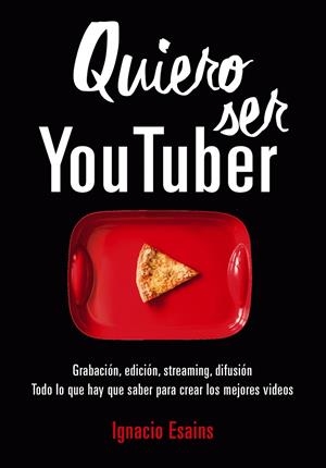 QUIERO SER YOUTUBER | 9788490439296 | ESAINS, IGNACIO