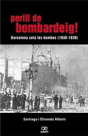 PERILL DE BOMBARDEIG | 9788472460768 | ALBERTÍ, SANTIAGO / ALBERTÍ, ELISENDA