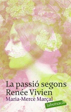 PASSIÓ SEGONS RENÉE VIVIEN, LA | 9788496863415 | MARÇAL, MARIA-MERCÈ