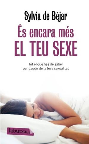ÉS ENCARA MÉS EL TEU SEXE | 9788499300368 | BEJAR, SYLVIA DE
