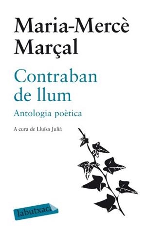 CONTRABAN DE LLUM, ANTOLOGIA POETICA | 9788499301051 | MARÇAL, MARIA MERCÈ