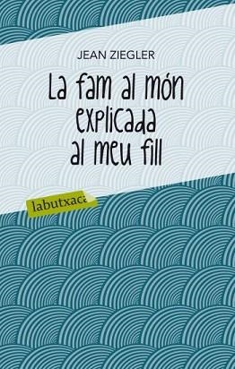 FAM AL MON EXPLICADA AL MEU FILL, LA | 9788499302072 | ZIEGLER, JEAN