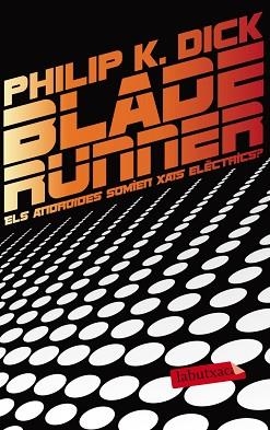 BLADE RUNNER - ELS ANDROIDES SOMIEN XAIS ELÈCTRICS? | 9788499306285 | DICK, PHILIP K.