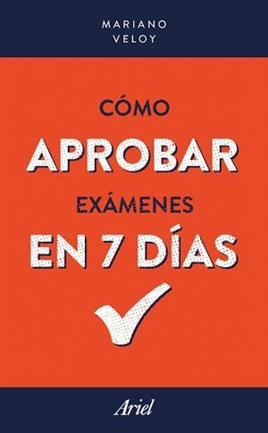 CÓMO APROBAR EXÁMENES  EN 7 DÍAS | 9788434427747 | VELOY, MARIANO