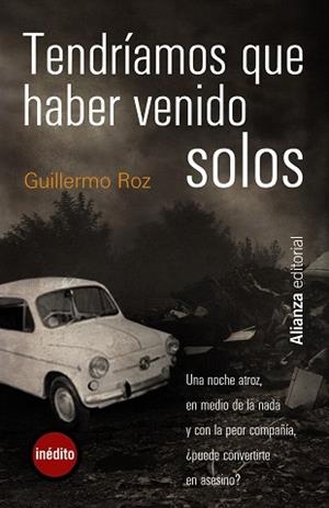 TENDRÍAMOS QUE HABER VENIDO SOLOS | 9788420665511 | ROZ, GUILLERMO
