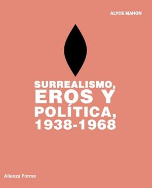 SURREALISMO, EROS Y POLÍTICA, 1938-1968 | 9788420693521 | MAHON, ALYCE