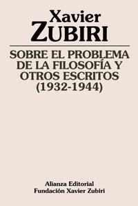 SOBRE EL PROBLEMA DE LA FILOSOFIA Y OTROS ESCRITOS (1932-1944) | 9788420609409 | ZUBIRI, XAVIER